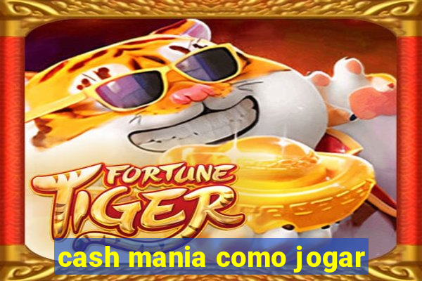 cash mania como jogar